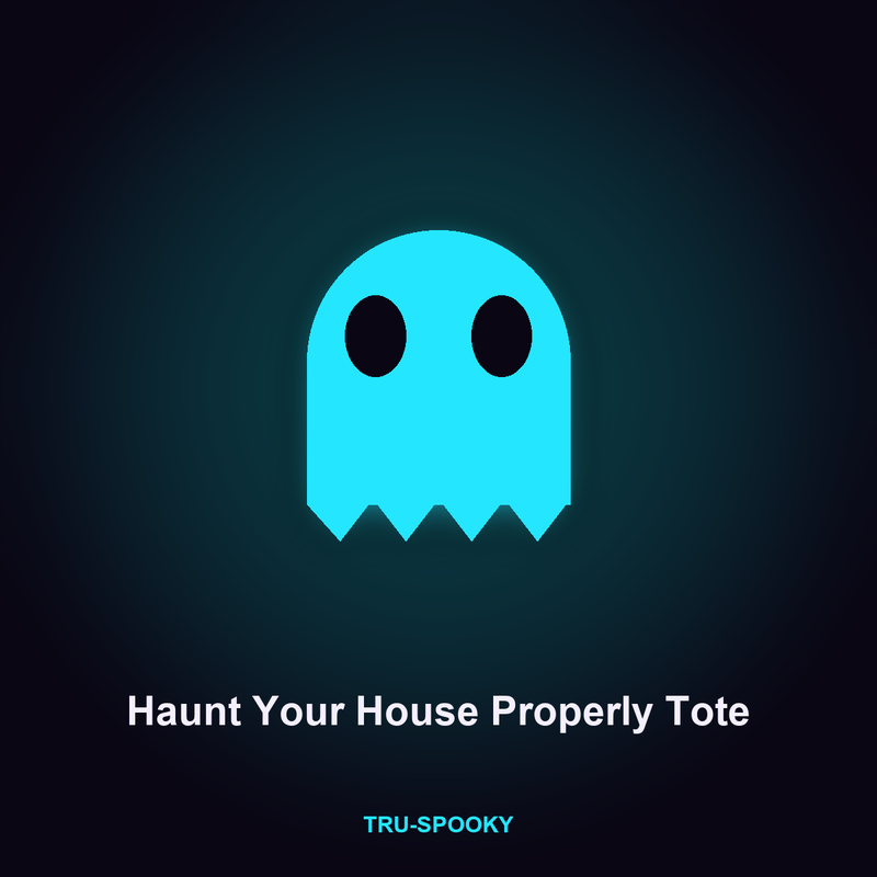 Haunt Your House Properly Tote